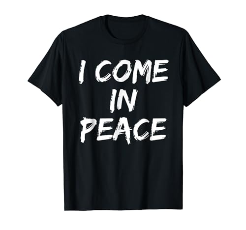 I Come In Peace New Lovers Funny Couple's Matching T-shirt T-Shirt